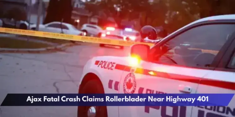 Ajax Fatal Crash Claims Rollerblader Near Highway 401 Ajax Fatal Crash Claims Rollerblader Near Highway 401
