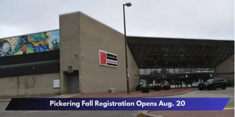 Pickering Fall Registration Opens Aug. 20 Pickering Fall Registration Opens Aug. 20