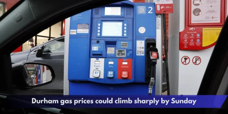 Durham gas prices could climb sharply by Sunday Durham gas prices could climb sharply by Sunday