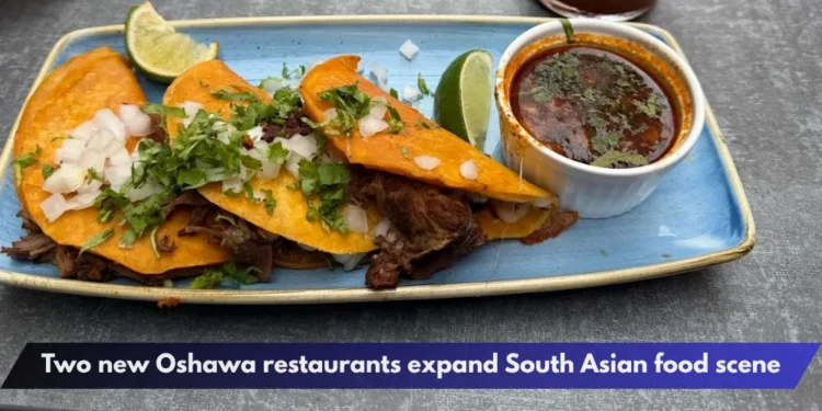 Two new Oshawa restaurants expand South Asian food scene