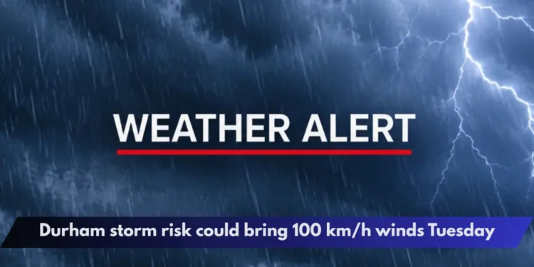 Durham storm risk could bring 100 km/h winds Tuesday Durham storm risk could bring 100 km/h winds Tuesday