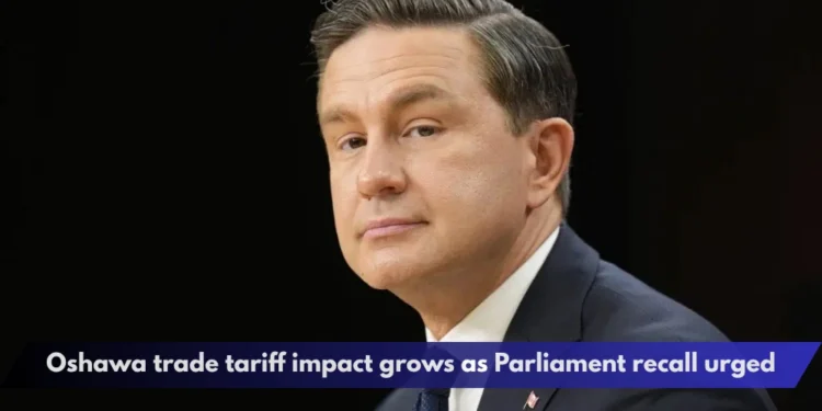 Oshawa trade tariff impact grows as Parliament recall urged