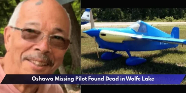 Oshawa Missing Pilot Found Dead in Wolfe Lake Oshawa Missing Pilot Found Dead in Wolfe Lake