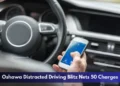 Oshawa Distracted Driving Blitz Nets 50 Charges