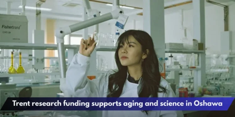 Trent research funding supports aging and science in Oshawa