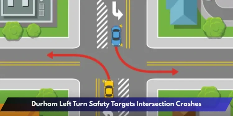 Durham Left Turn Safety Targets Intersection Crashes Durham Left Turn Safety Targets Intersection Crashes