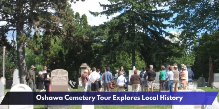 Oshawa Cemetery Tour Explores Local History