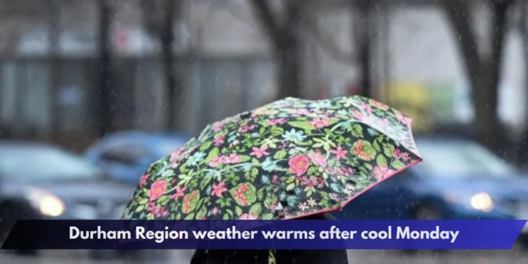 Durham Region weather warms after cool Monday