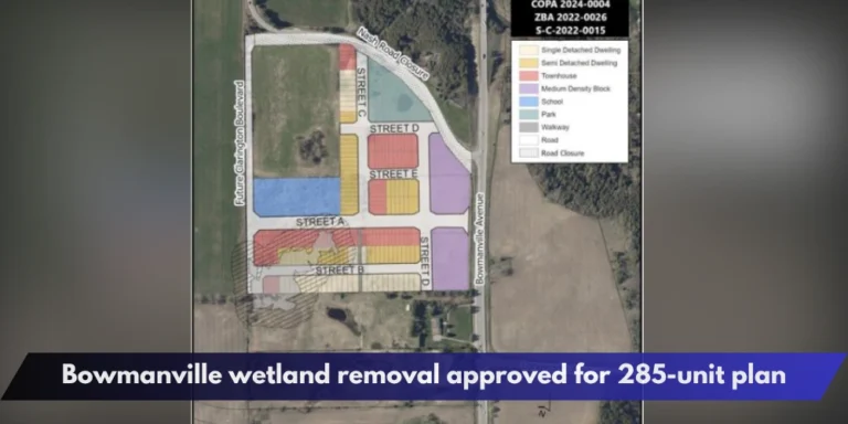 Bowmanville wetland removal approved for 285-unit plan