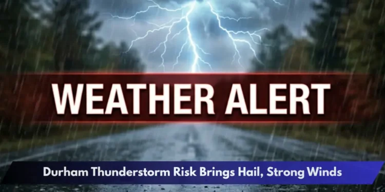 Durham Thunderstorm Risk Brings Hail, Strong Winds
