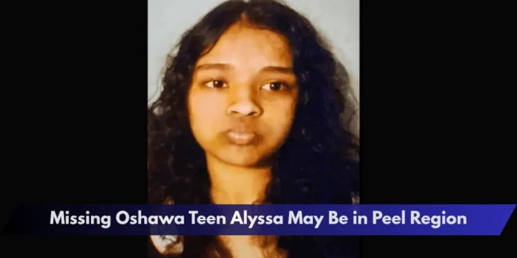 Missing Oshawa Teen Alyssa May Be in Peel Region