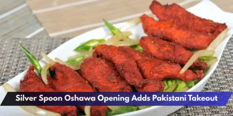 Silver Spoon Oshawa Opening Adds Pakistani Takeout Silver Spoon Oshawa Opening Adds Pakistani Takeout