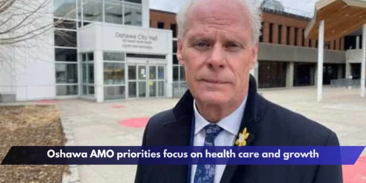 Oshawa AMO priorities focus on health care and growth