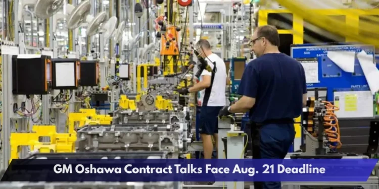 GM Oshawa Contract Talks Face Aug. 21 Deadline