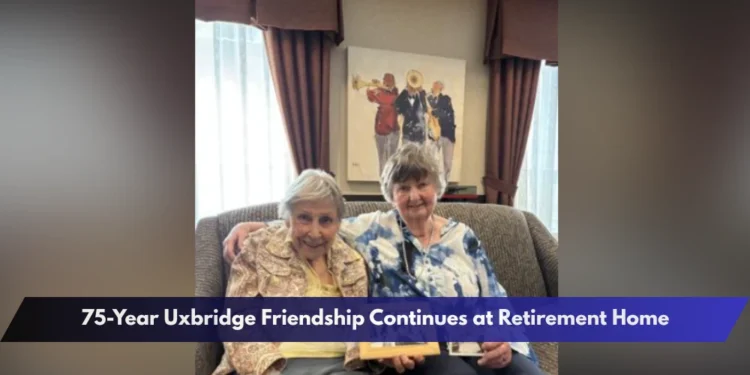 75-Year Uxbridge Friendship Continues at Retirement Home