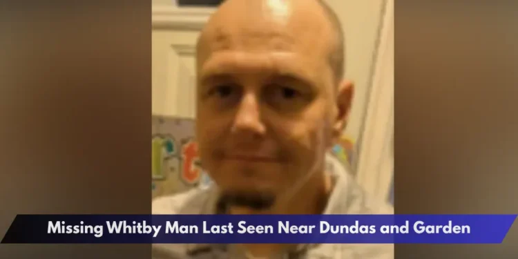 Missing Whitby Man Last Seen Near Dundas and Garden