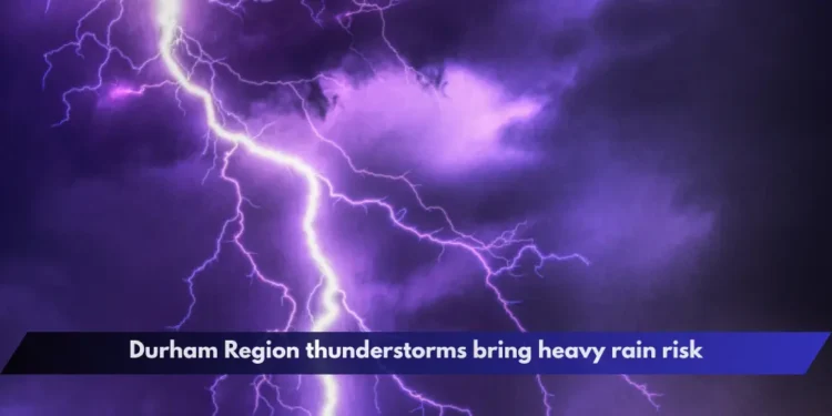 Durham Region thunderstorms bring heavy rain risk