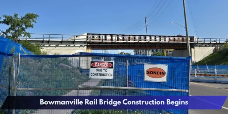 Bowmanville Rail Bridge Construction Begins Bowmanville Rail Bridge Construction Begins