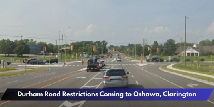 Durham Road Restrictions Coming to Oshawa, Clarington