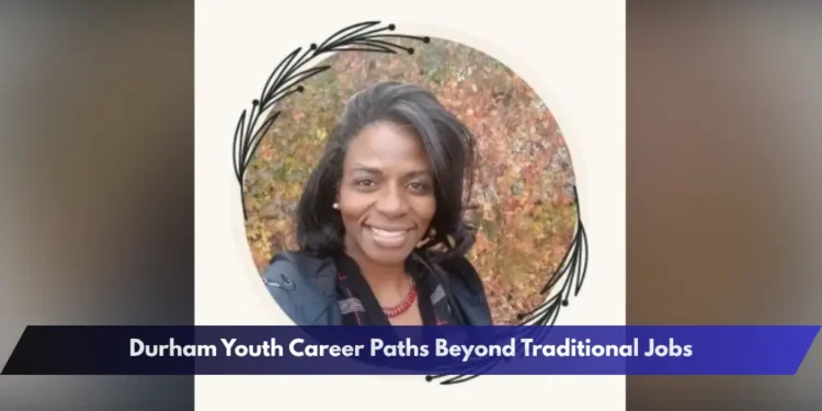 Durham Youth Career Paths Beyond Traditional Jobs