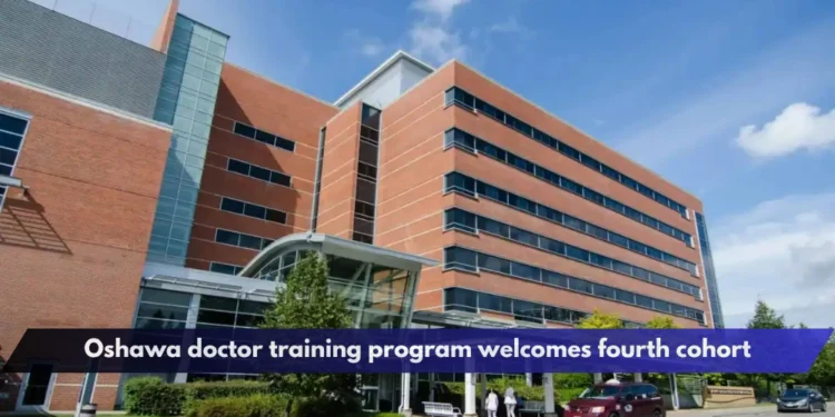 Oshawa doctor training program welcomes fourth cohort