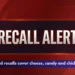 Ontario food recalls cover cheese, candy and chicken burgers