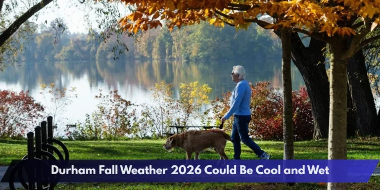 Durham Fall Weather 2026 Could Be Cool and Wet