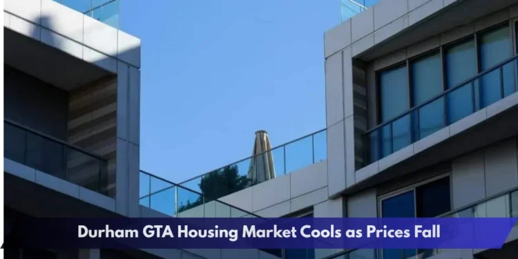Durham GTA Housing Market Cools as Prices Fall Durham GTA Housing Market Cools as Prices Fall