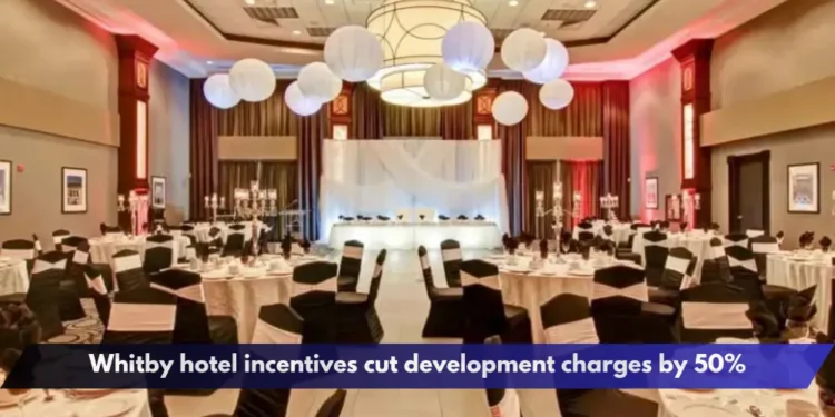 Whitby hotel incentives cut development charges by 50%