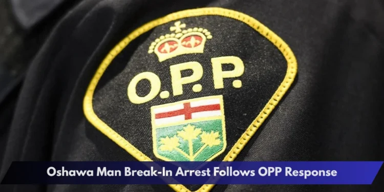 Oshawa Man Break-In Arrest Follows OPP Response