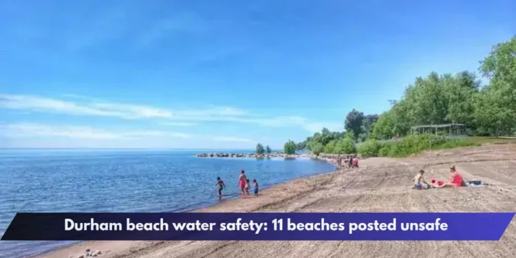 Durham beach water safety: 11 beaches posted unsafe
