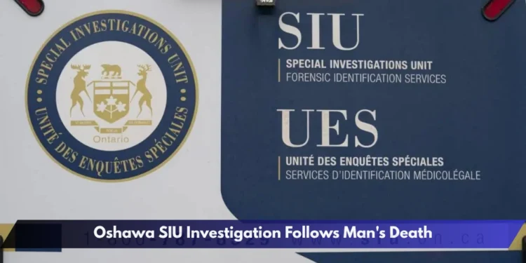 Oshawa SIU Investigation Follows Man's Death Oshawa SIU Investigation Follows Man's Death
