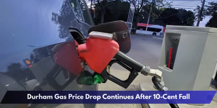 Durham Gas Price Drop Continues After 10-Cent Fall