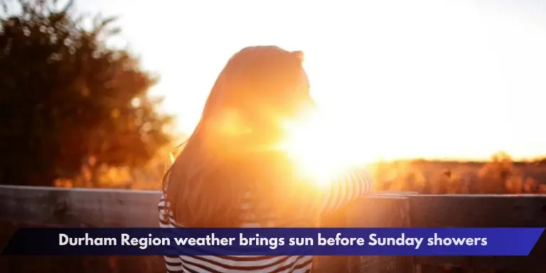 Durham Region weather brings sun before Sunday showers