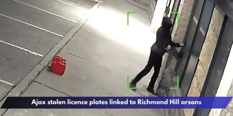 Ajax stolen licence plates linked to Richmond Hill arsons