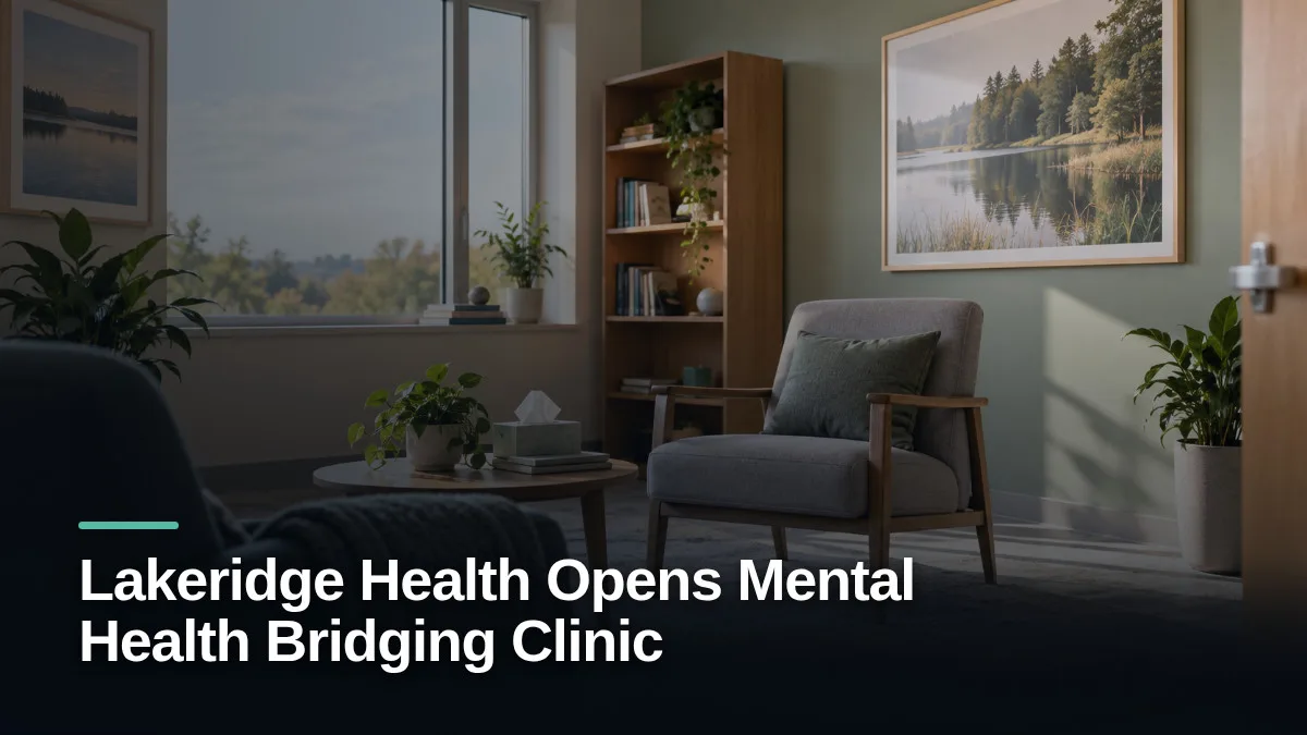 Original editorial featured image for: Lakeridge Health Opens Mental Health Bridging Clinic
