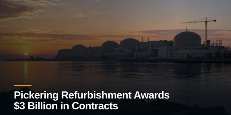 Original editorial featured image for: Pickering Refurbishment Awards $3 Billion in Contracts