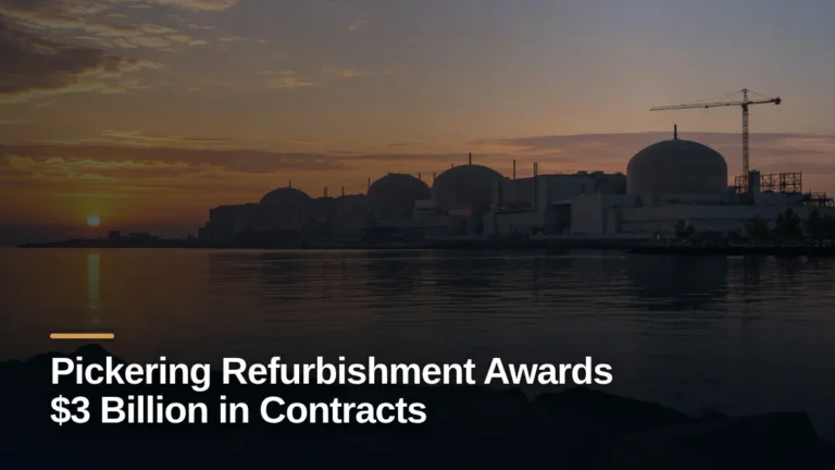 Original editorial featured image for: Pickering Refurbishment Awards $3 Billion in Contracts