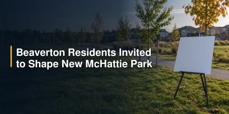 Beaverton Residents Invited to Shape New McHattie Park