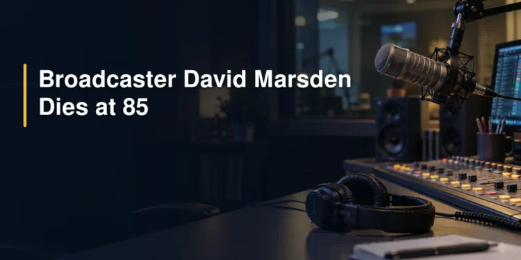 Broadcaster David Marsden Dies at 85