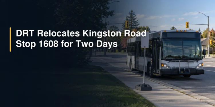 DRT Relocates Kingston Road Stop 1608 for Two Days