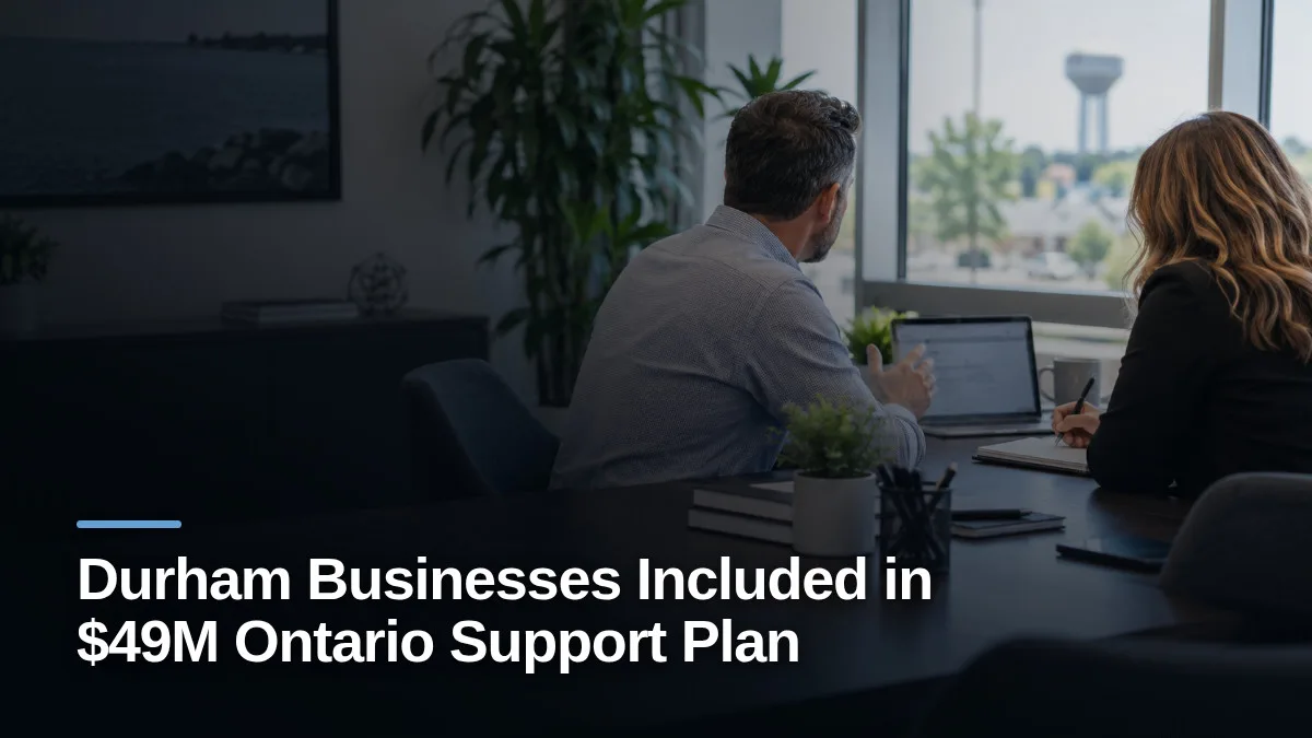 Original editorial featured image for: Durham Businesses Included in $49M Ontario Support Plan