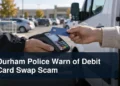 Durham Police Warn of Debit Card Swap Scam Generic payment terminal and bank card in a parking lot with the headline Durham Police Warn of Debit Card Swap Scam
