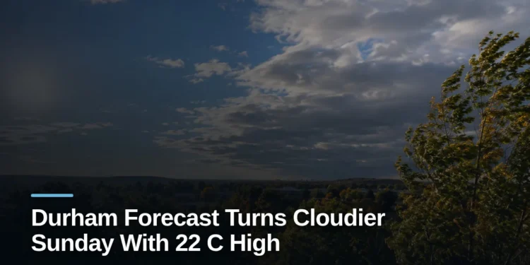 Durham Forecast Turns Cloudier Sunday With 22 C High Original editorial featured image for: Durham Forecast Turns Cloudier Sunday With 22 C High