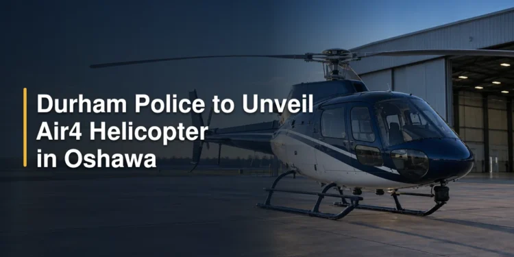 Durham Police to Unveil Air4 Helicopter in Oshawa