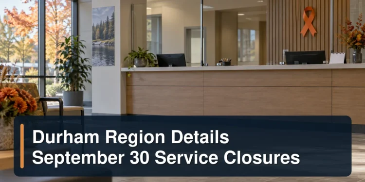 Durham Region civic services information with the headline Durham Region Details September 30 Service Closures