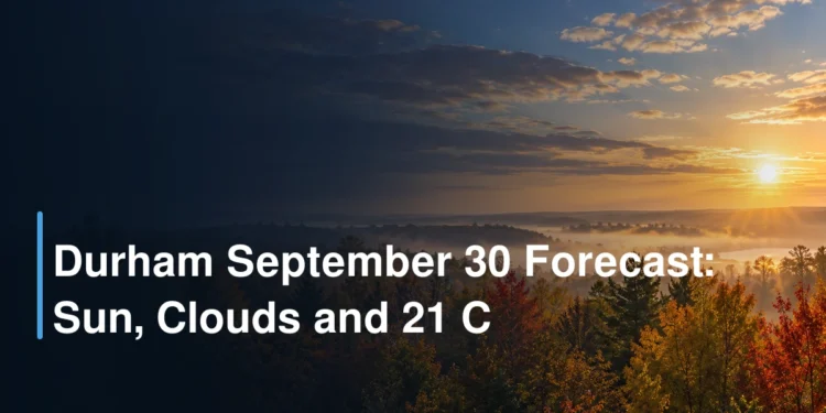 Durham September 30 Forecast: Sun, Clouds and 21 C