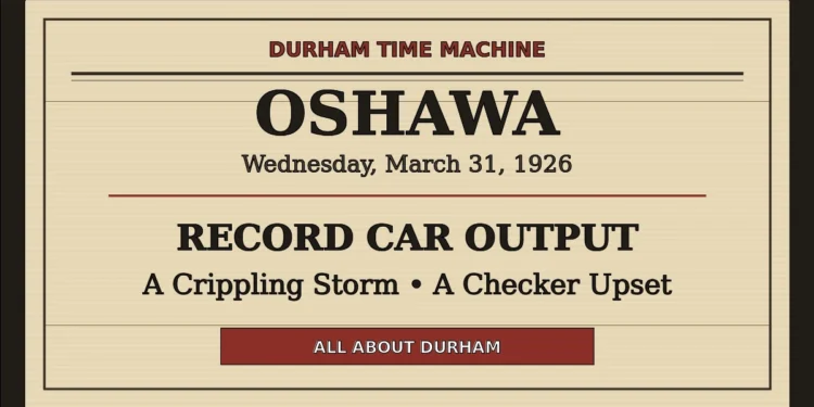 Original Durham Time Machine graphic for Oshawa on March 31, 1926
