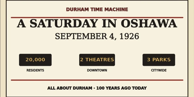 100 Years Ago Today: Oshawa on Sept. 4, 1926 Durham Time Machine graphic for a Saturday in Oshawa on September 4, 1926