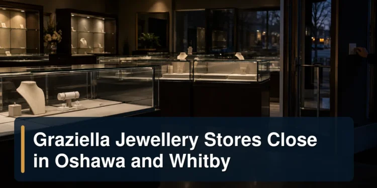Darkened jewellery store with empty display cases under the headline Graziella Jewellery Stores Close in Oshawa and Whitby